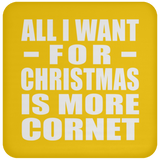 All I Want For Christmas Is More Cornet - Coaster