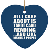 All I Care About Is Tarot Card Reading - Heart Ornament