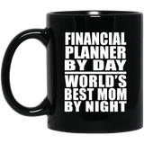 Financial Planner By Day World's Best Mom By Night - 11 Oz Coffee Mug Black