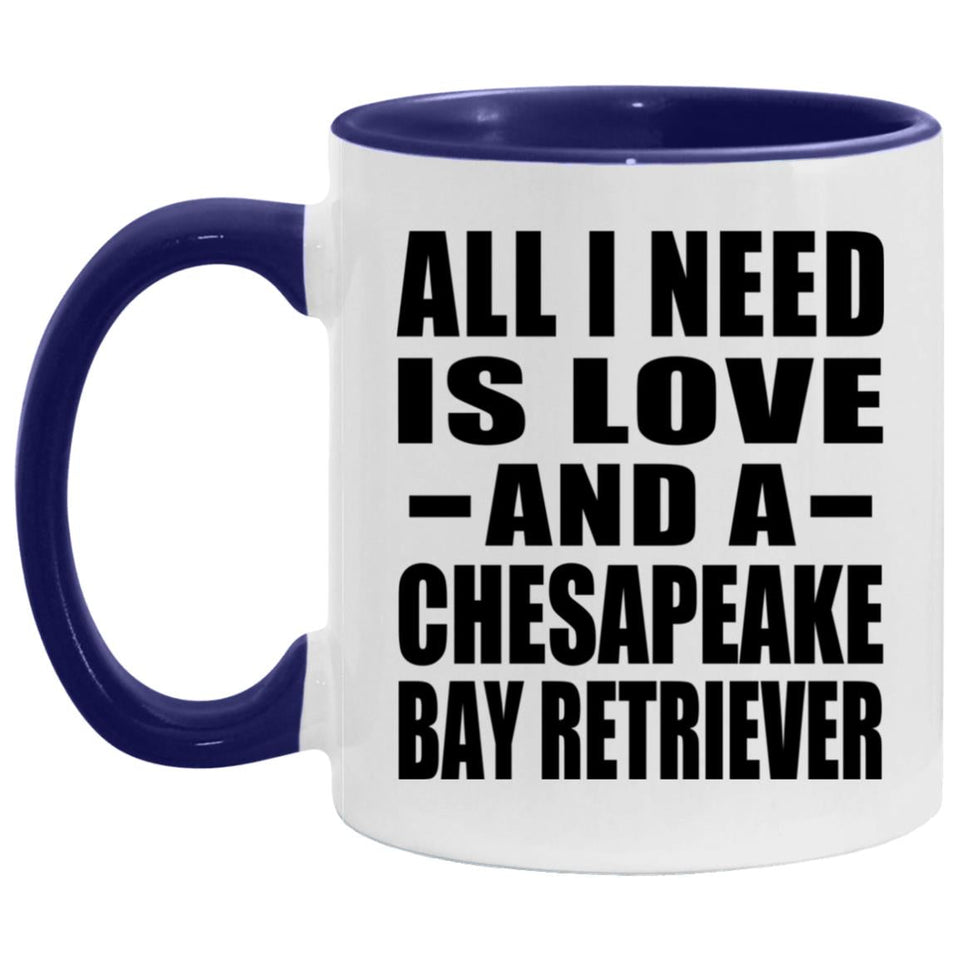 All I Need Is Love And A Chesapeake Bay Retriever - 11oz Accent Mug Purple