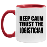 Keep Calm and Trust The Logistician - 11oz Accent Mug Red