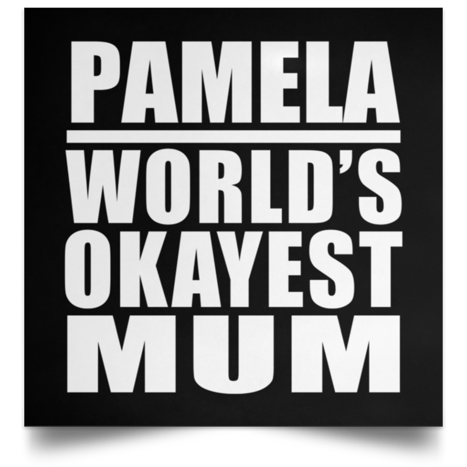 Pamela World's Okayest Mum - Poster Square