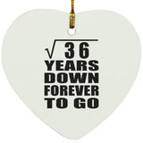6th Anniversary Square Root of 36 Years Down Forever To Go - Heart Ornament