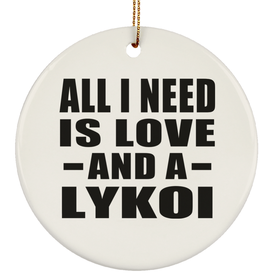 All I Need Is Love And A Lykoi - Circle Ornament