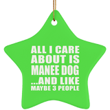All I Care About Is Manee Dog - Star Ornament