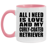 All I Need Is Love And My Curly-Coated Retriever - 11oz Accent Mug Pink