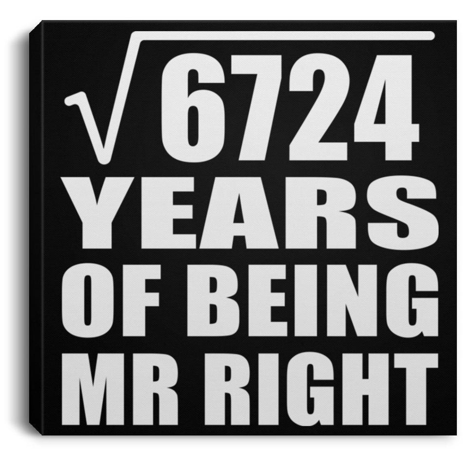 82nd Anniversary Square Root of 6724 Years of Being Mr Right - Canvas Square