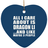 All I Care About Is Dragon Li - Heart Ornament