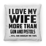 I Love My Wife More Than Gun and Pistols - Throw Pillow