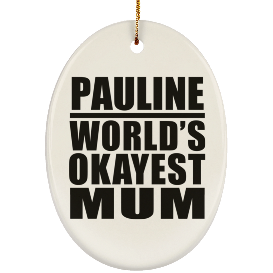 Pauline World's Okayest Mum - Oval Ornament