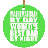 Mathematician By Day World's Best Dad By Night - Circle Ornament