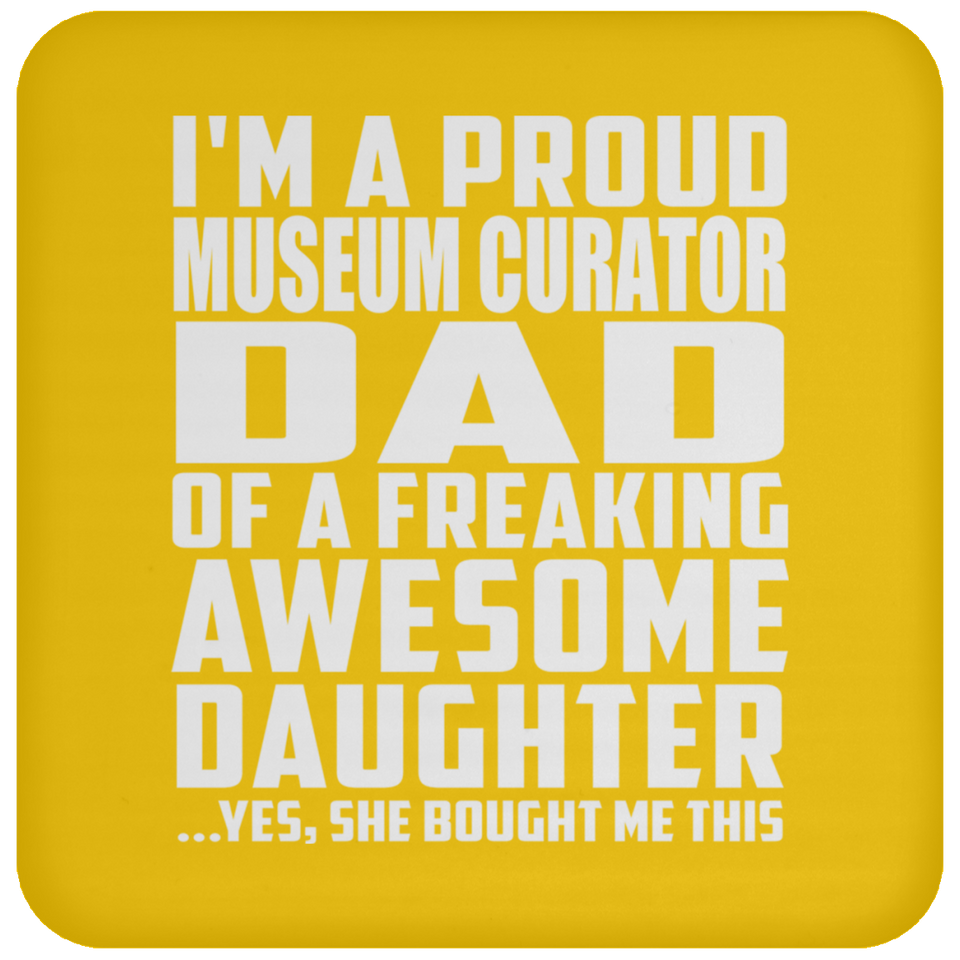Proud Museum Curator Dad Of Awesome Daughter - Drink Coaster