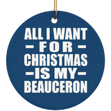 All I Want For Christmas Is My Beauceron - Circle Ornament