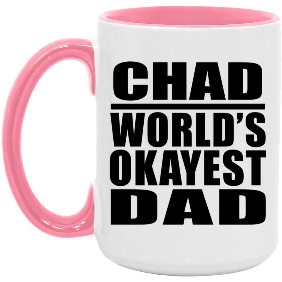 Chad World's Okayest Dad - 15oz Accent Mug Pink