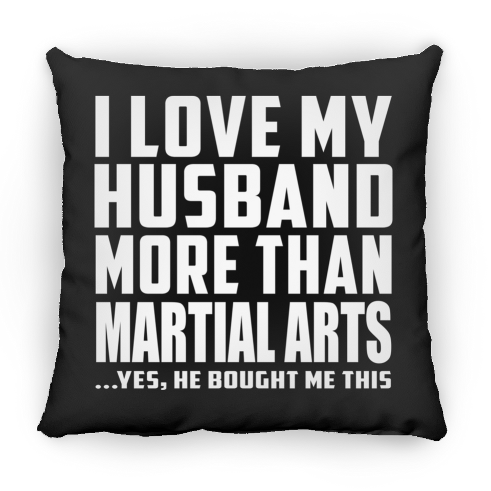 I Love My Husband More Than Martial Arts - Throw Pillow Black
