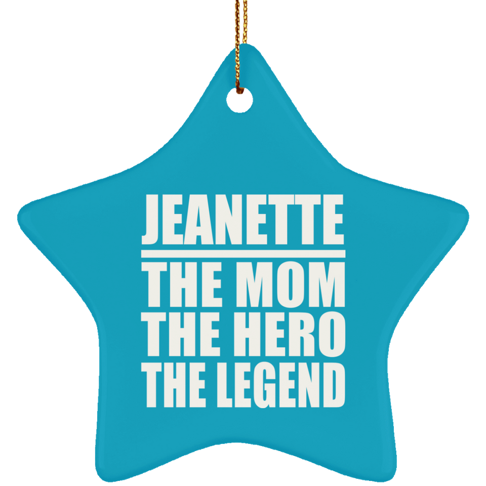 Jeanette The Mom The Hero The Legend - Star Ornament