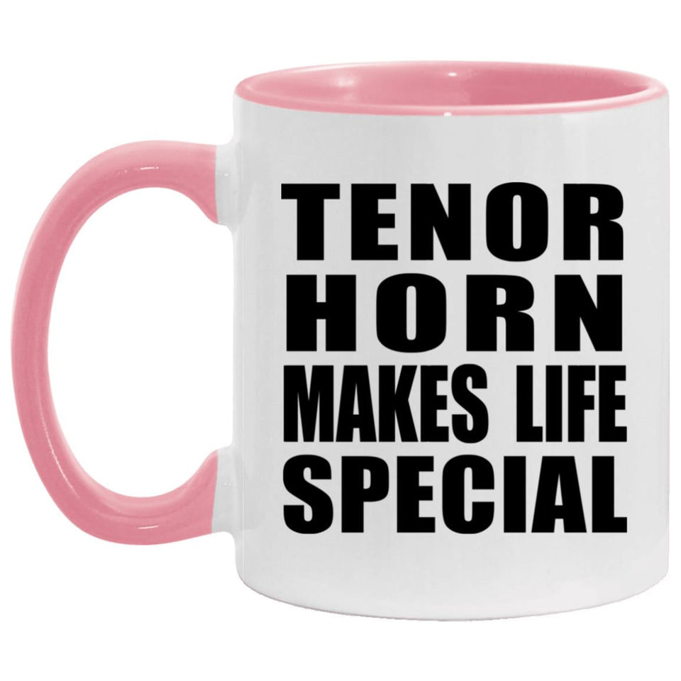 Tenor Horn Makes Life Special - 11oz Accent Mug Pink