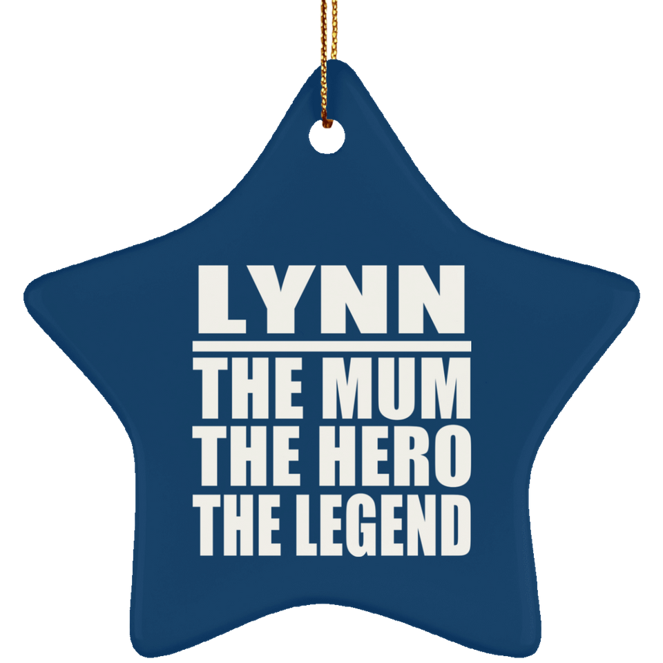 Lynn The Mum The Hero The Legend - Star Ornament