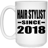 Hair Stylist Since 2018 - 15 Oz Coffee Mug