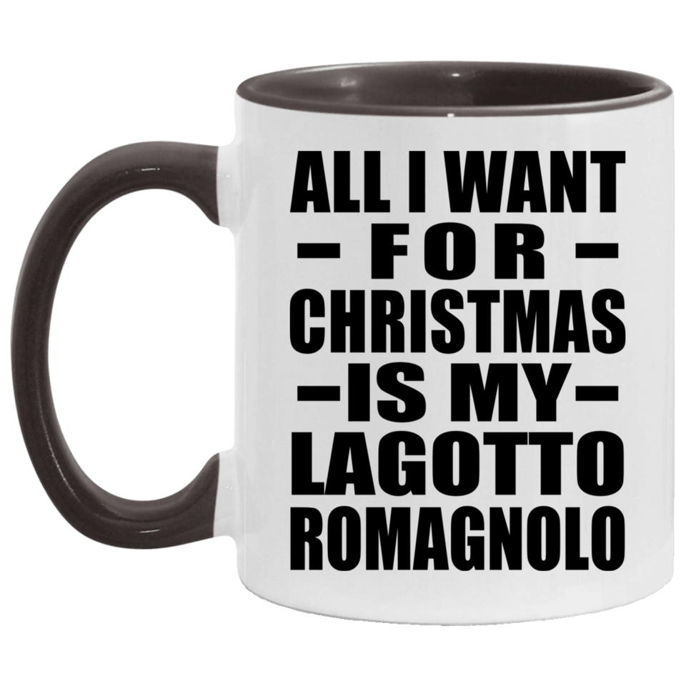 All I Want For Christmas Is My Lagotto Romagnolo - 11oz Accent Mug Black