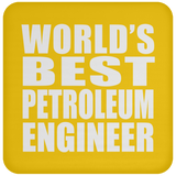 World's Best Petroleum Engineer - Drink Coaster