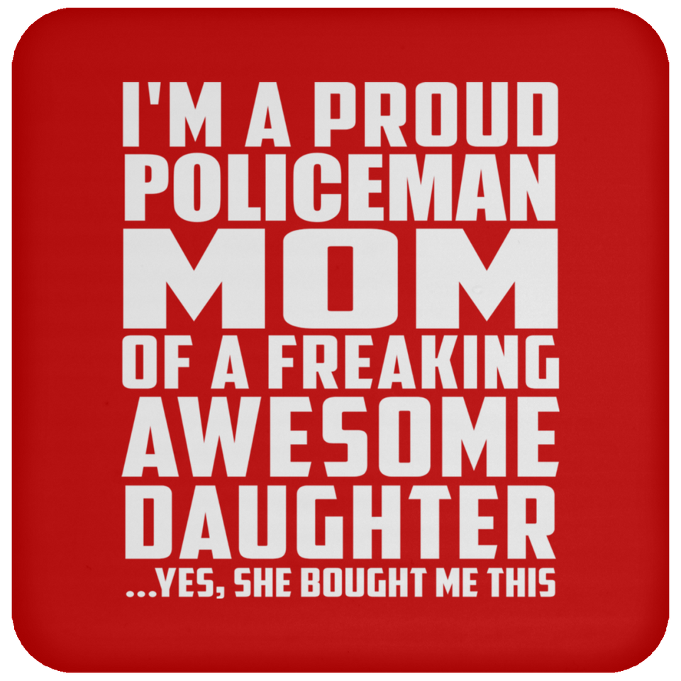 Proud Policeman Mom Of Awesome Daughter - Drink Coaster