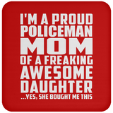 Proud Policeman Mom Of Awesome Daughter - Drink Coaster
