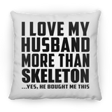 I Love My Husband More Than Skeleton - Throw Pillow