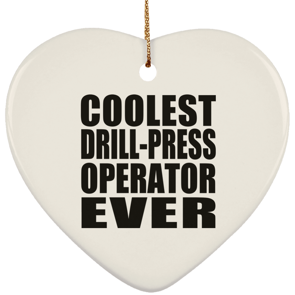 Coolest Drill-Press Operator Ever - Heart Ornament