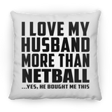 I Love My Husband More Than Netball - Throw Pillow