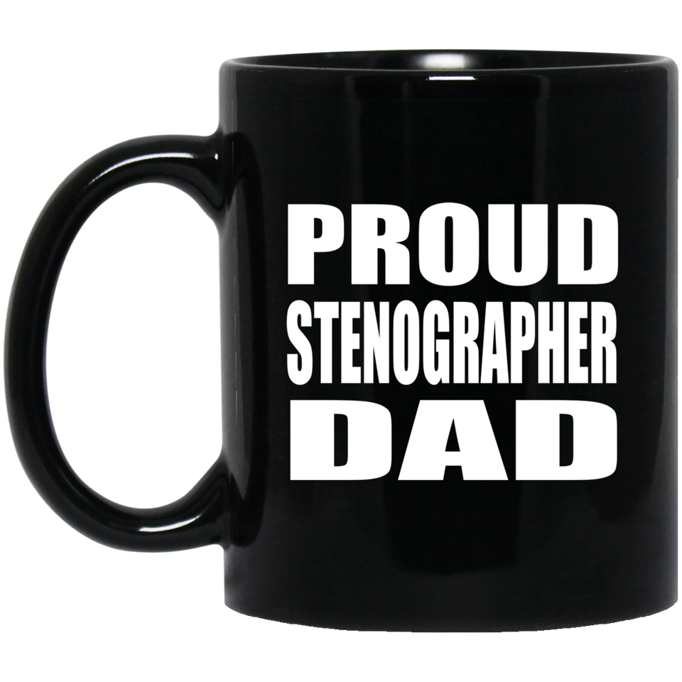 Proud Stenographer Dad - 11oz Coffee Mug Black