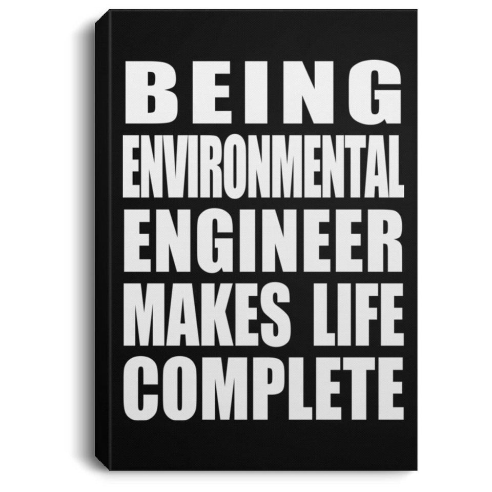 Being Environmental Engineer Makes Life Complete - Canvas Portrait