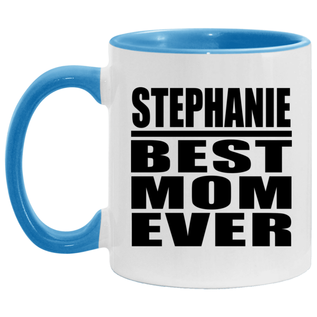 Stephanie Best Mom Ever - 11oz Accent Mug Blue
