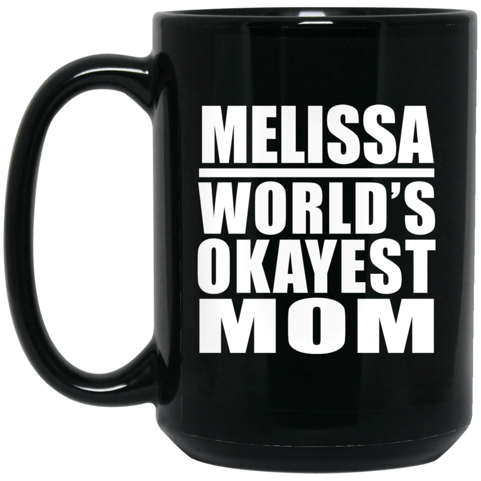 Melissa World's Okayest Mom - 15 Oz Coffee Mug Black