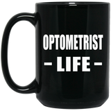 Optometrist Life - 15oz Coffee Mug Black