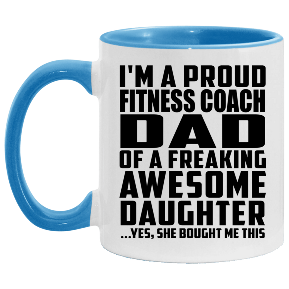Proud Fitness Coach Dad Of Awesome Daughter - 11oz Accent Mug Blue