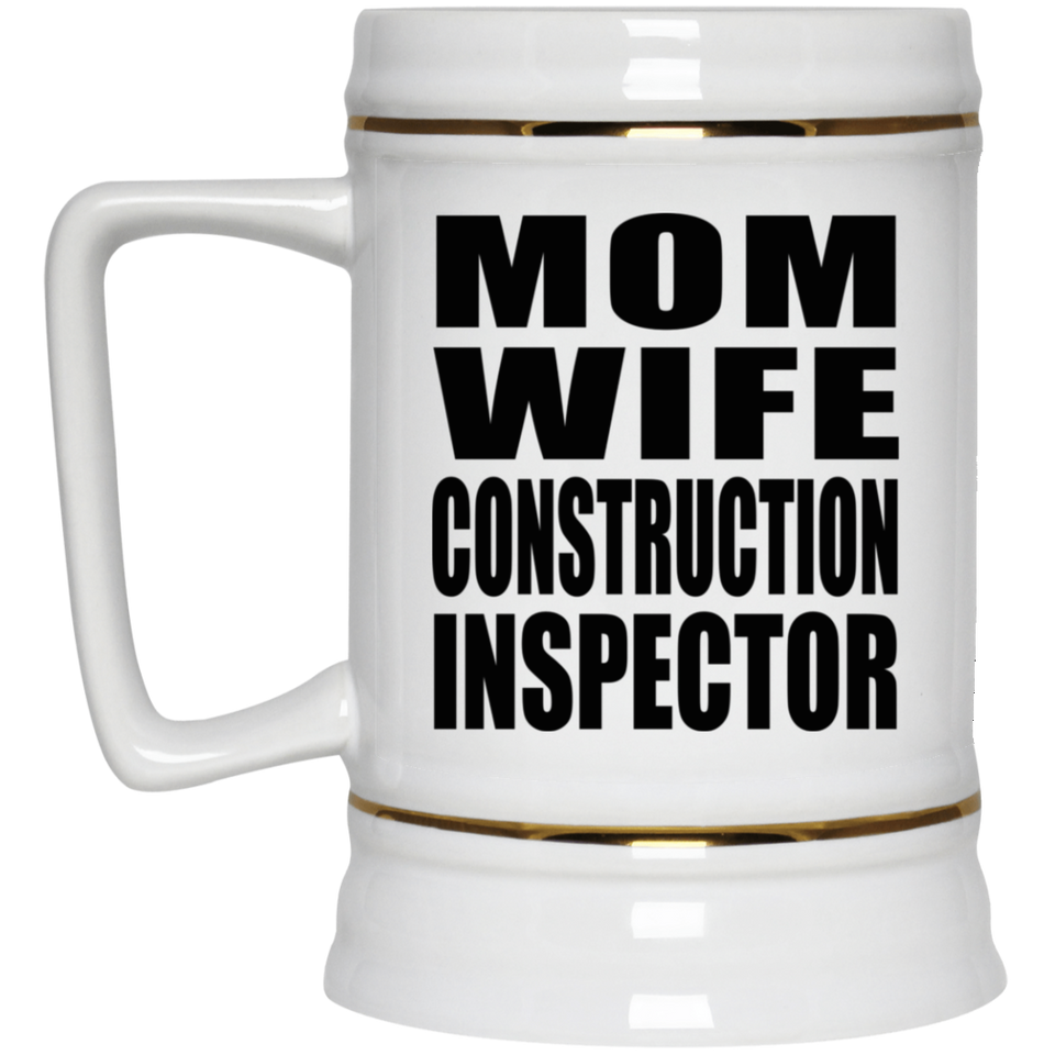 Mom Wife Construction Inspector - Beer Stein