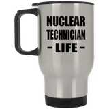 Nuclear Technician Life - Silver Travel Mug