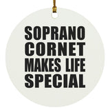 Soprano Cornet Makes Life Special - Circle Ornament