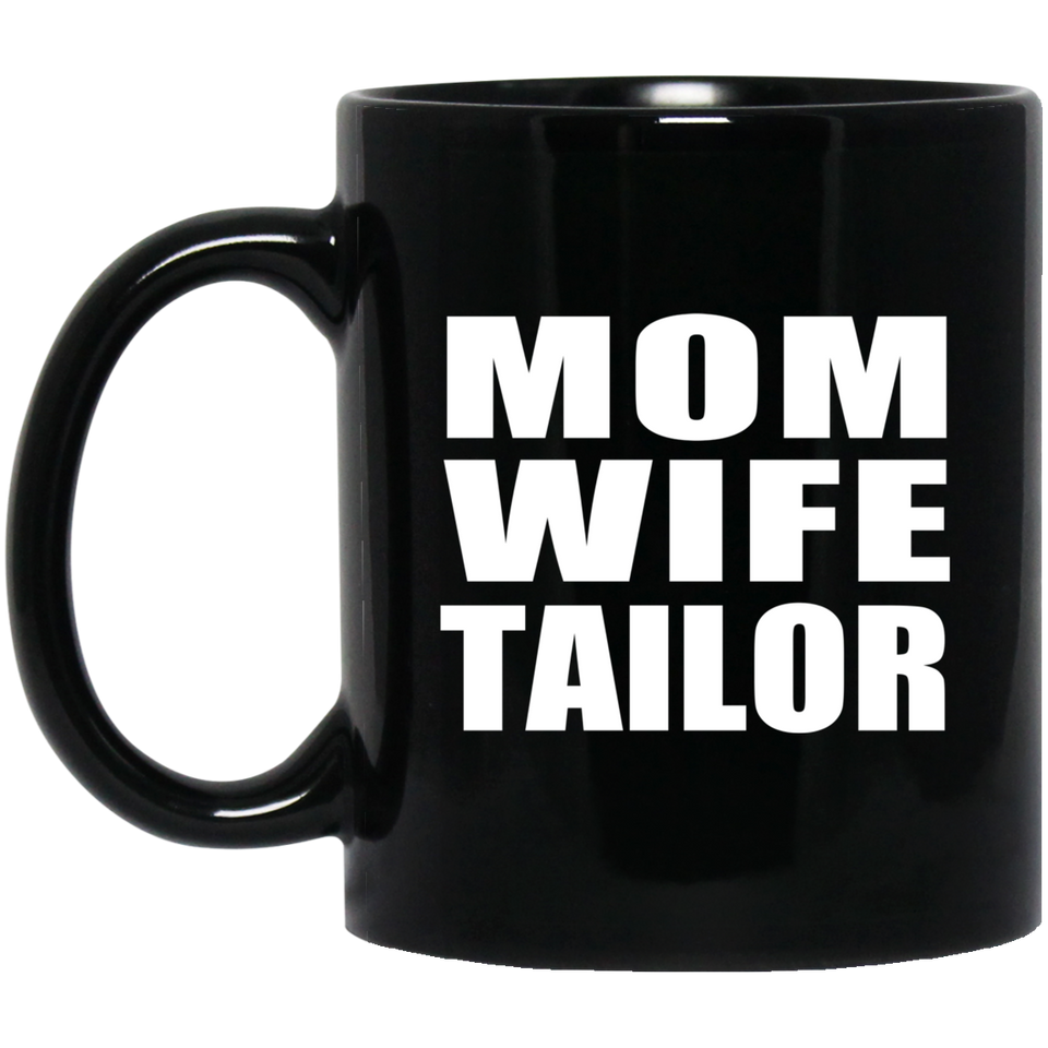 Mom Wife Tailor - 11oz Coffee Mug Black