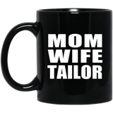 Mom Wife Tailor - 11oz Coffee Mug Black