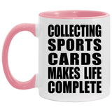 Collecting Sports Cards Makes Life Complete - 11oz Accent Mug Pink