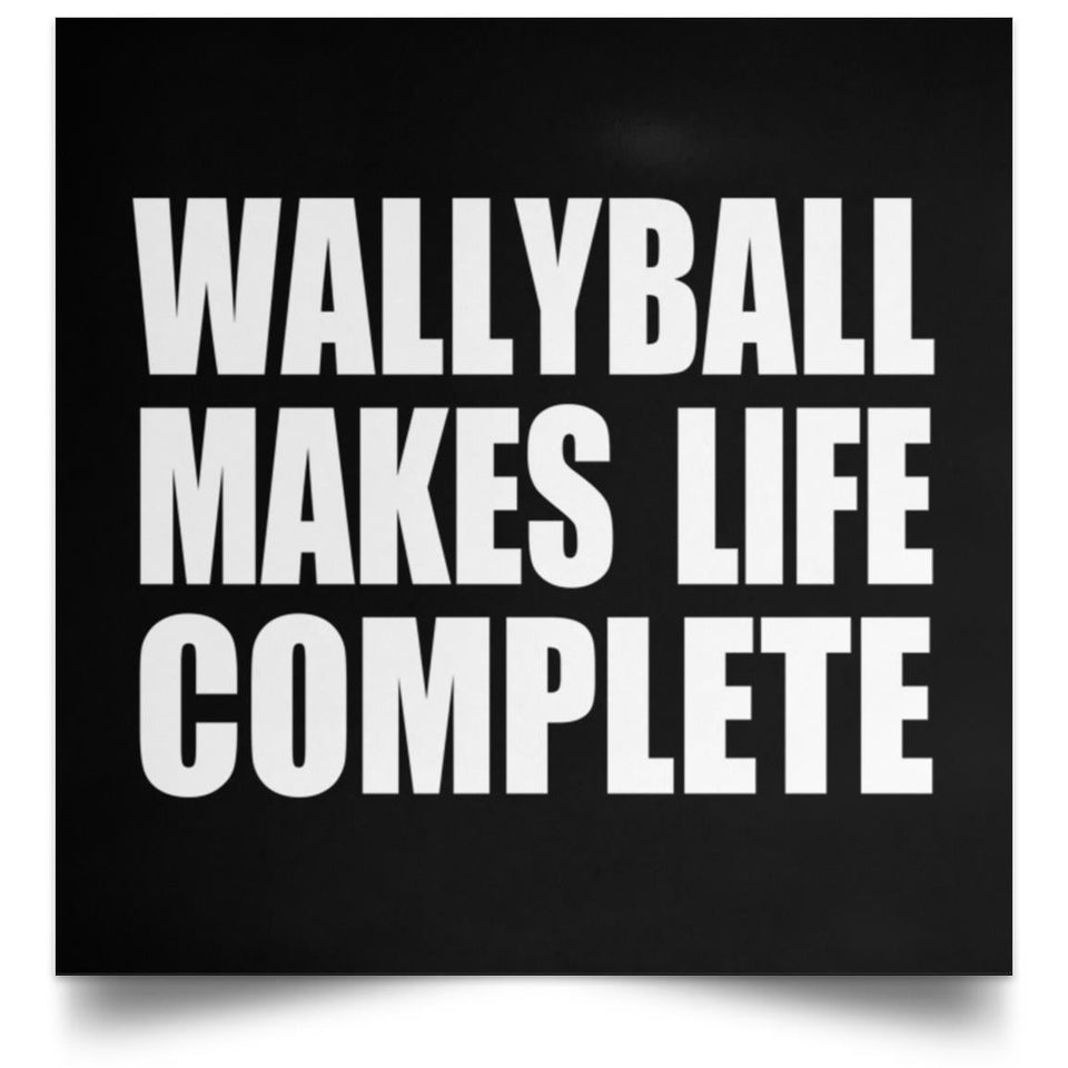 Wallyball Makes Life Complete - Poster Square