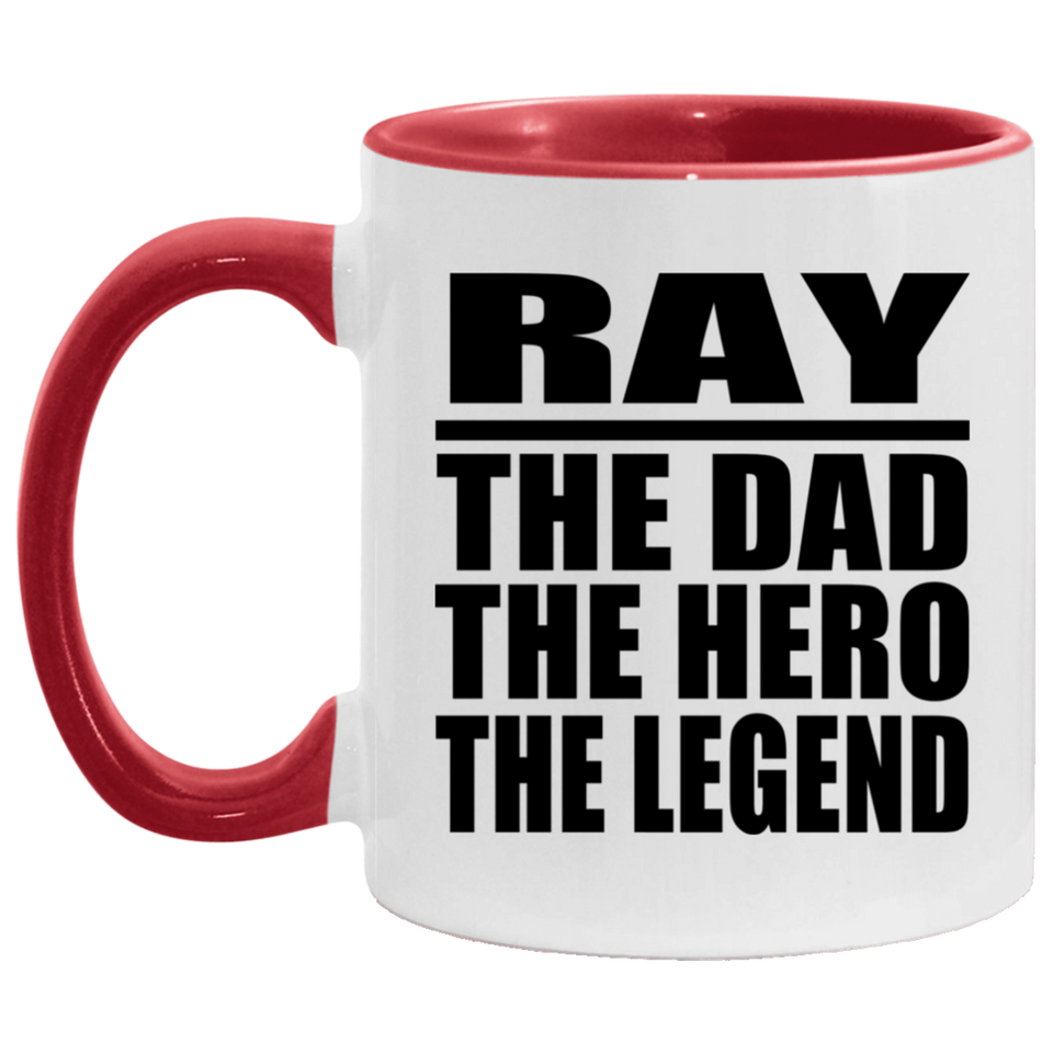 Ray The Dad The Hero The Legend - 11oz Accent Mug Red