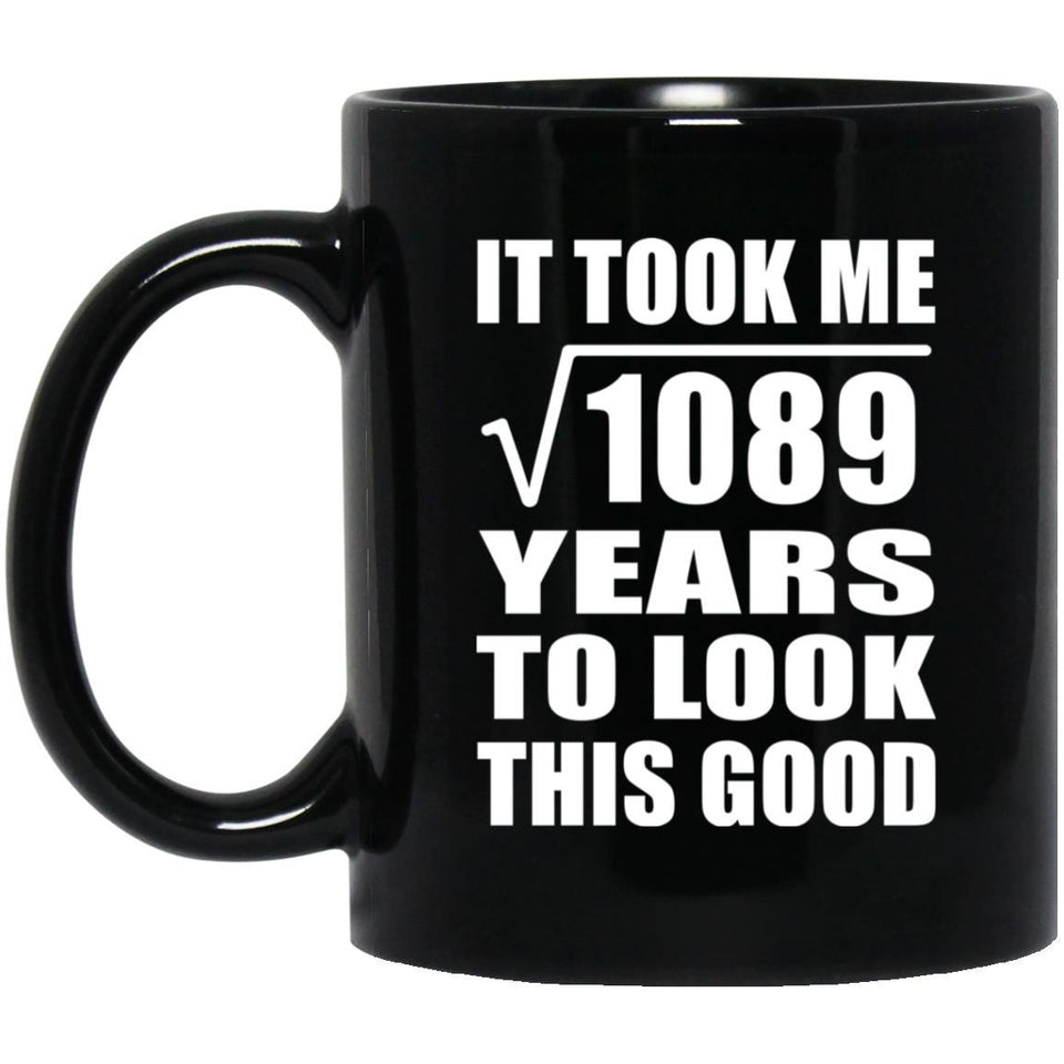 33rd Birthday Took Square Root of 1089 Years To Look Good - 11oz Coffee Mug Black