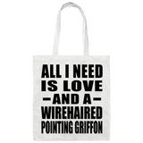 All I Need Is Love And A Wirehaired Pointing Griffon - Tote Bag White