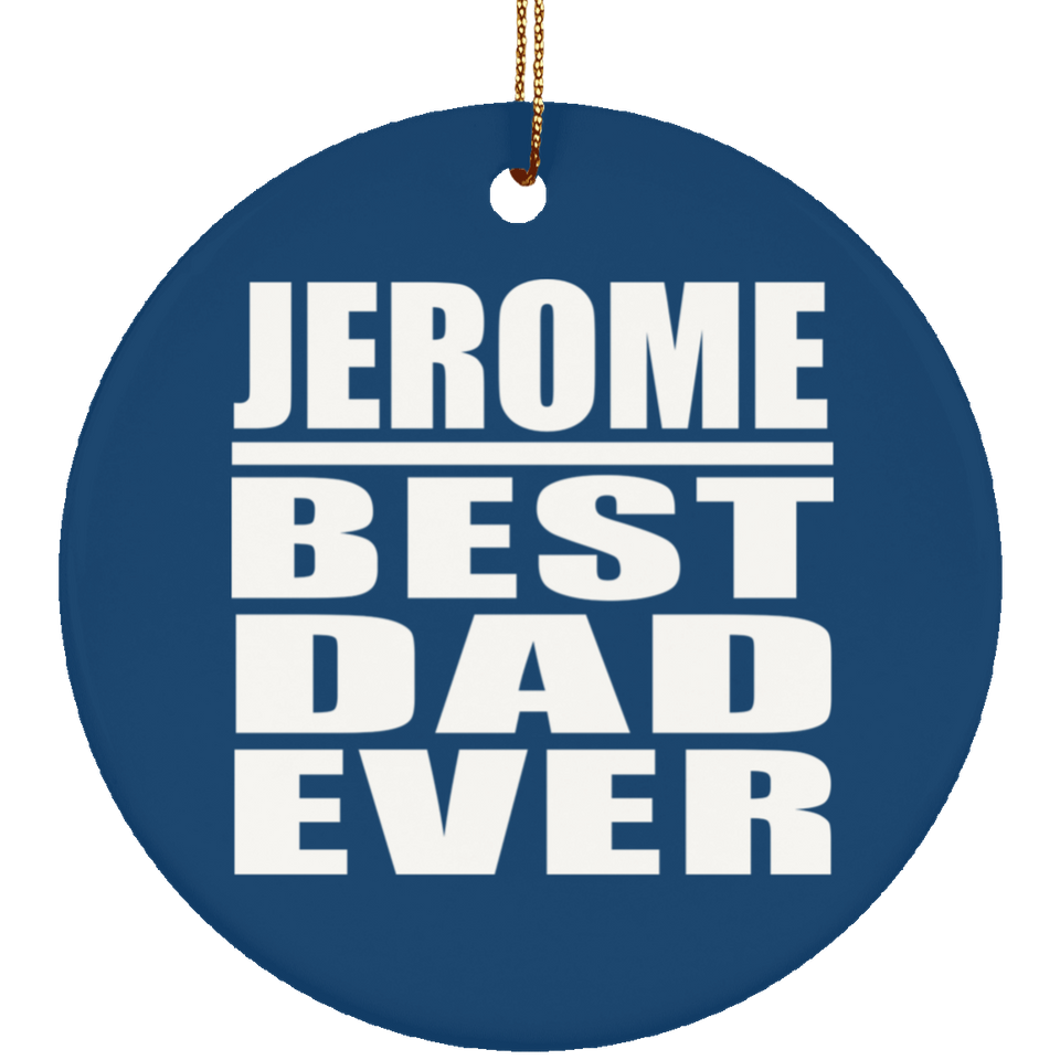 Jerome Best Dad Ever - Circle Ornament