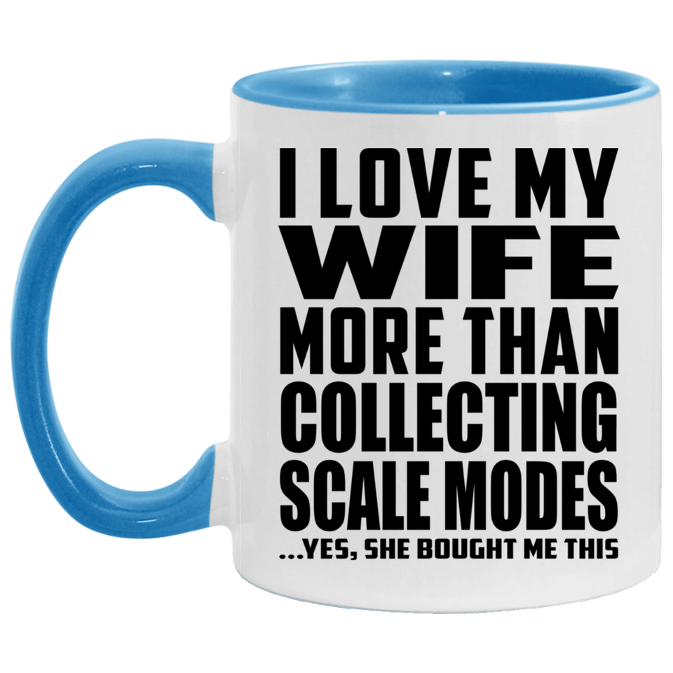 I Love My Wife More Than Collecting Scale Modes - 11oz Accent Mug Blue