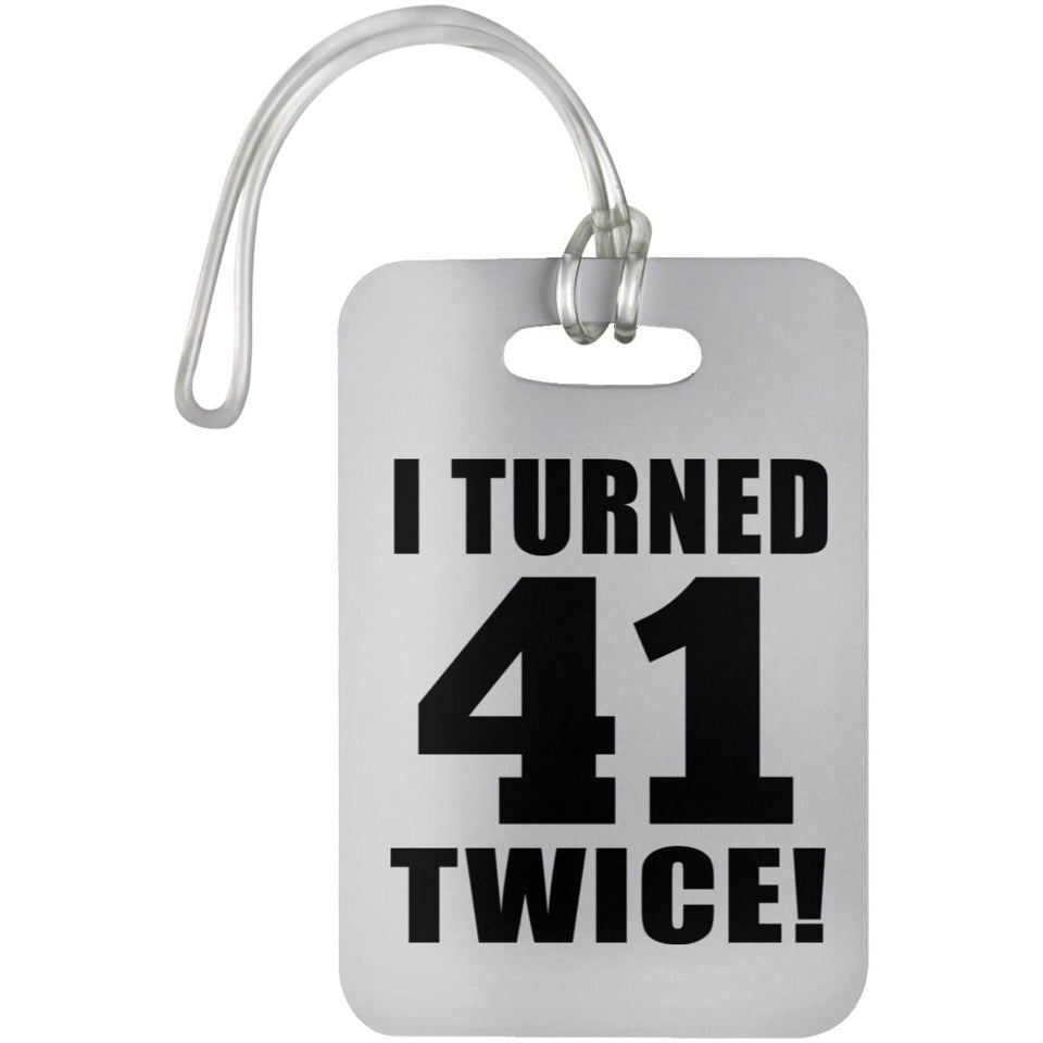 82nd Birthday I Turned 41 Twice - Luggage Bag Tag