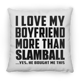 I Love My Boyfriend More Than Slamball - Throw Pillow